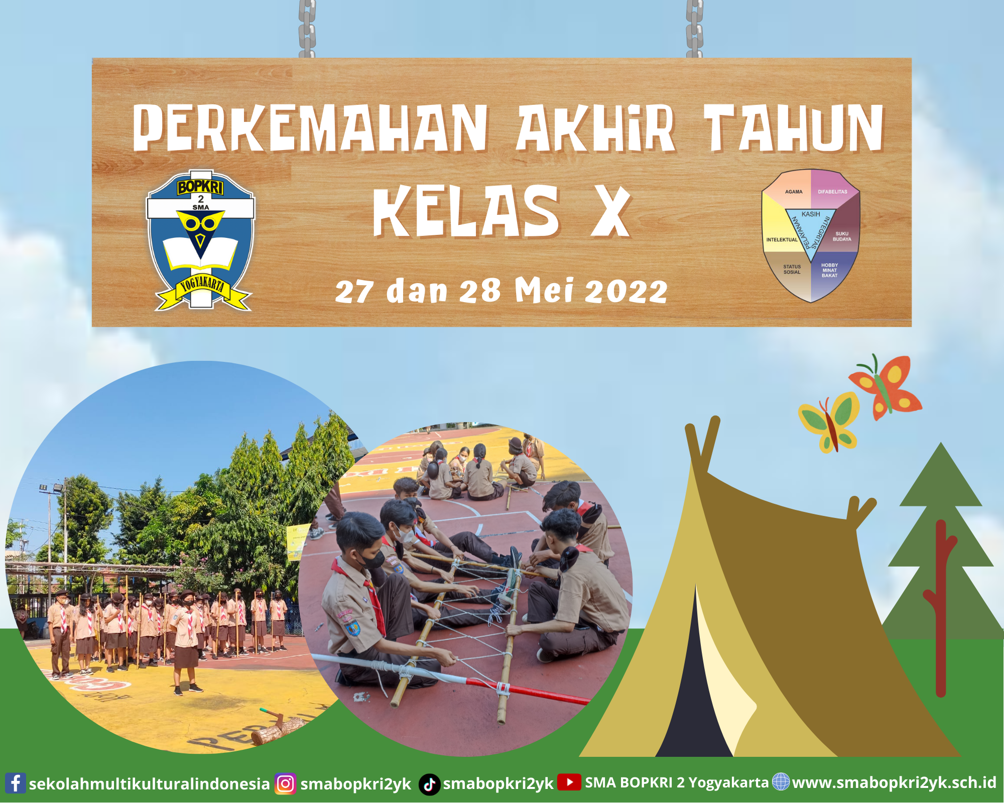 KEMAH AKHIR TAHUN KELAS X SMA BOPKRI 2 YOGYAKARTA TAHUN PELAJARAN 2021/ 2022 “KEBANGKITAN GENERASI MUDA SMA BOPKRI 2 YOGYAKARTA YANG BERPRESTASI DAN BERTOLERANSI”